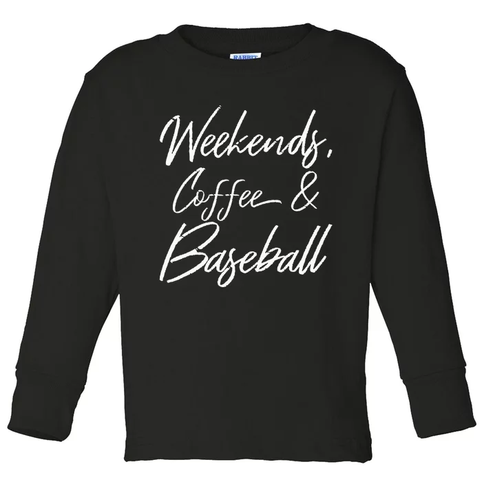 Weekends Coffee And Baseball Sports Fan Dad Baseball Mom Toddler Long Sleeve Shirt