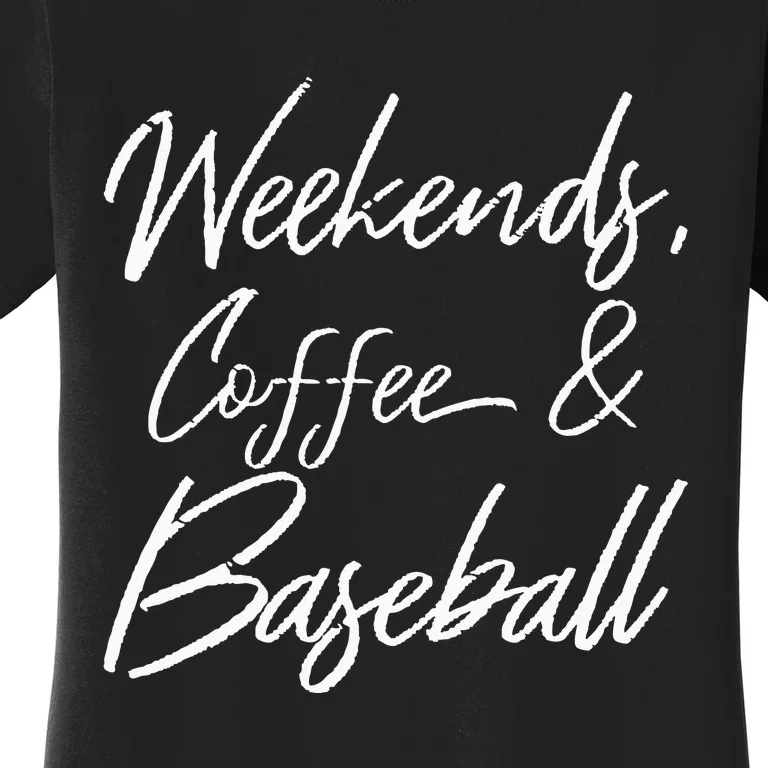 Weekends Coffee And Baseball Sports Fan Dad Baseball Mom Women's T-Shirt