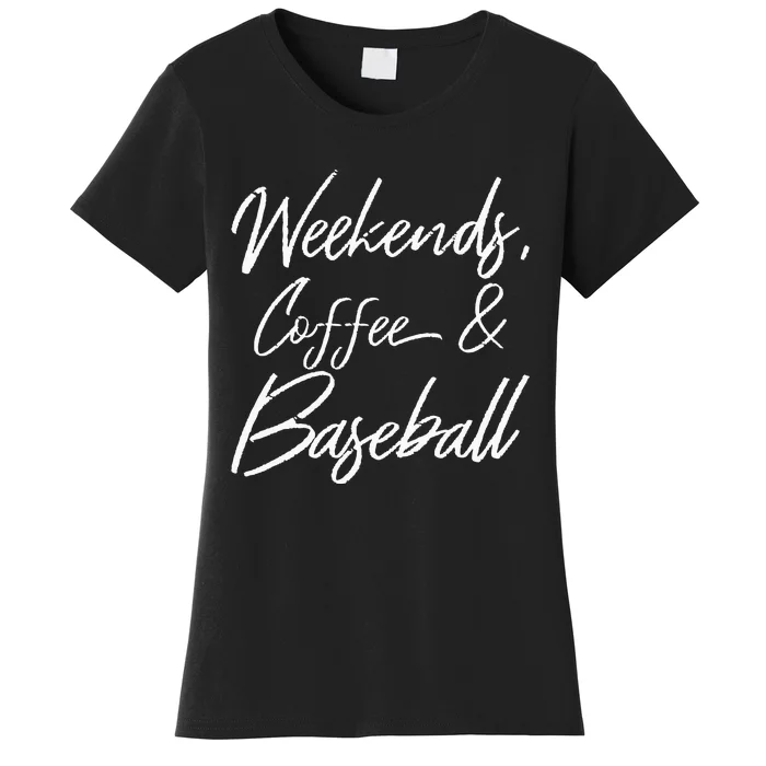 Weekends Coffee And Baseball Sports Fan Dad Baseball Mom Women's T-Shirt