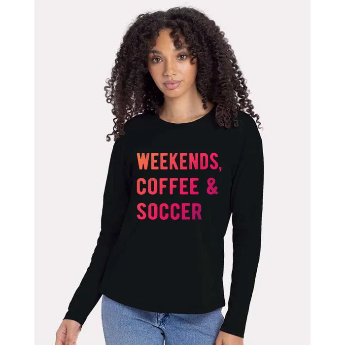 Weekends Coffee And Soccer Sports Fan Dad Soccer Mom Gift Womens Cotton Relaxed Long Sleeve T-Shirt