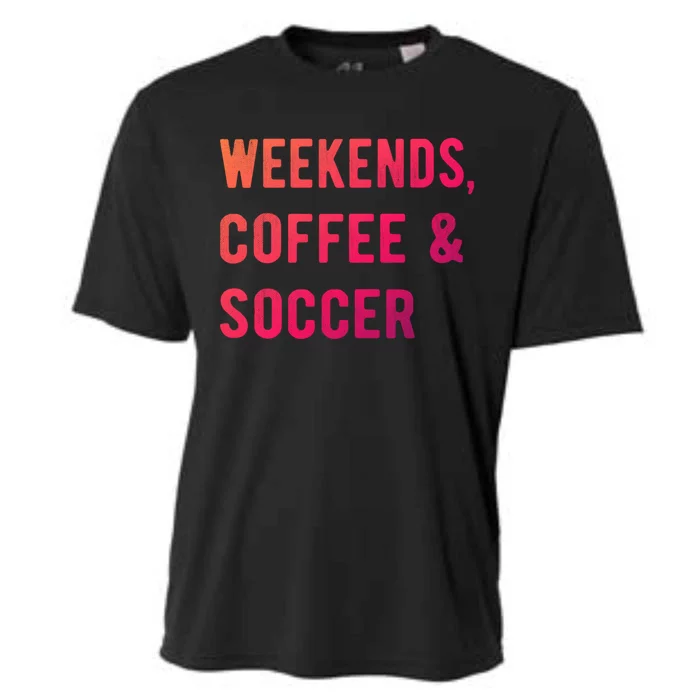 Weekends Coffee And Soccer Sports Fan Dad Soccer Mom Gift Cooling Performance Crew T-Shirt