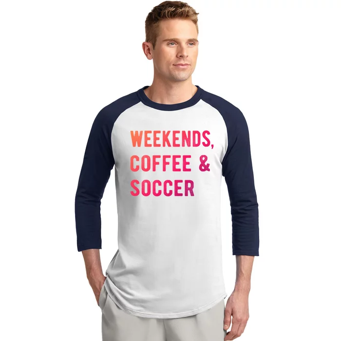 Weekends Coffee And Soccer Sports Fan Dad Soccer Mom Gift Baseball Sleeve Shirt