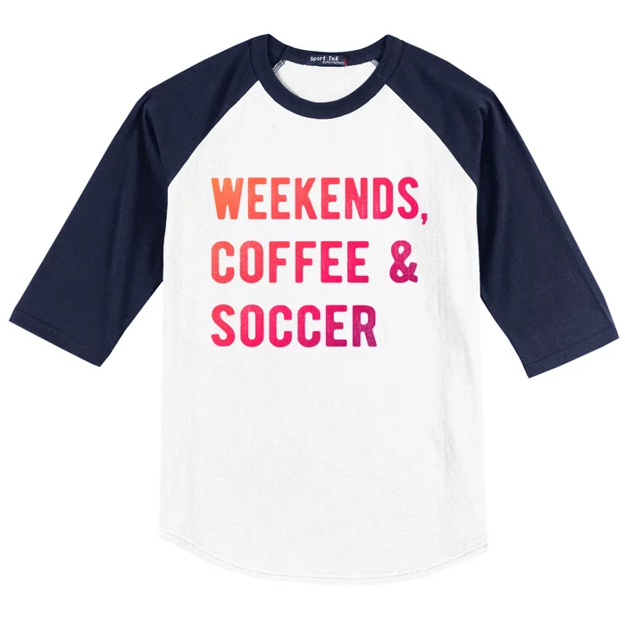 Weekends Coffee And Soccer Sports Fan Dad Soccer Mom Gift Baseball Sleeve Shirt