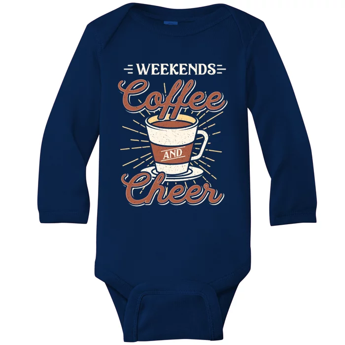 Weekends Coffee And Cheer Mom Cheerleading Parent Gift Cute Gift Baby Long Sleeve Bodysuit