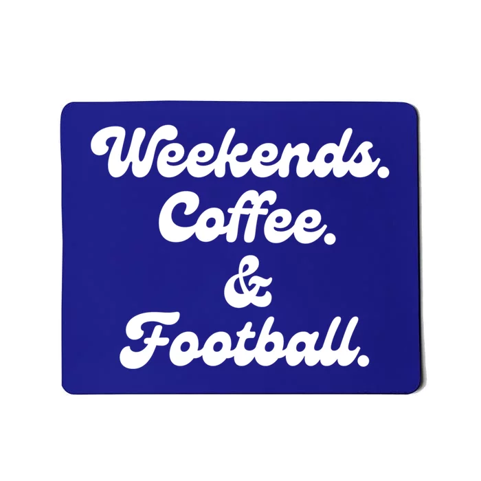 Weekends Coffee And Football Parents Of Football Player Gift Mousepad