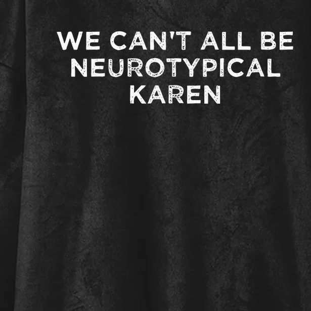 We Cant All Be Neurotypical Karen ADHD Funny Autism Saying Hooded Wearable Blanket