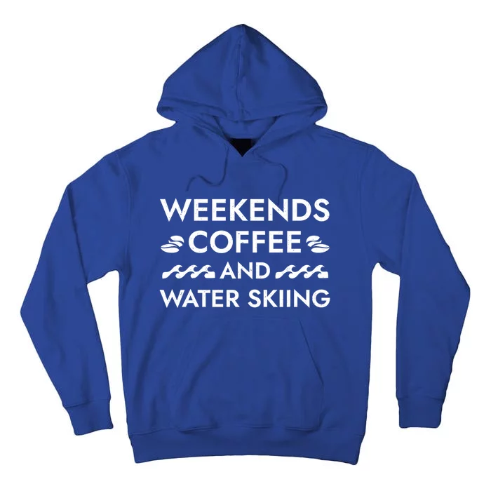 Weekends Coffee And Water Skiing Sayings Water Ski Quotes Gift Tall Hoodie