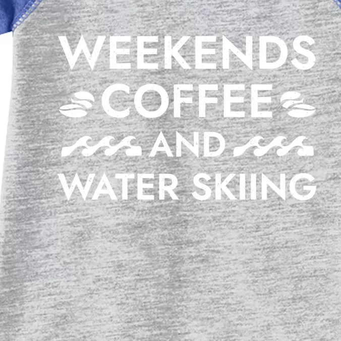 Weekends Coffee And Water Skiing Sayings Water Ski Quotes Gift Infant Baby Jersey Bodysuit