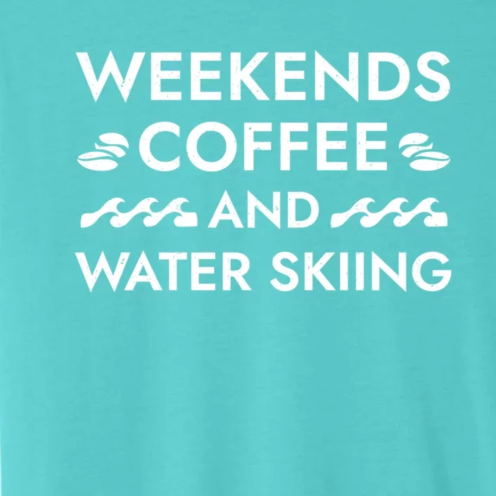 Weekends Coffee And Water Skiing Sayings Water Ski Quotes Gift ChromaSoft Performance T-Shirt