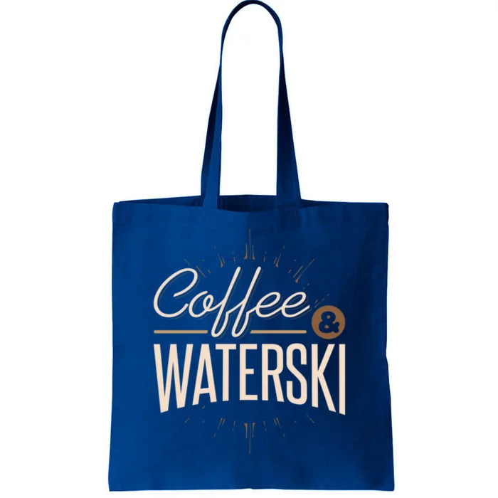 Waterskiing Coffee And Waterski Water Skiing Ski Meaningful Gift Tote Bag