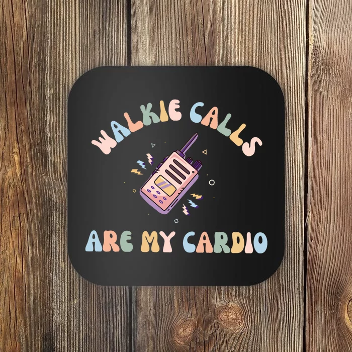 Walkie Calls Are My Cardio Special Education Teacher Coaster