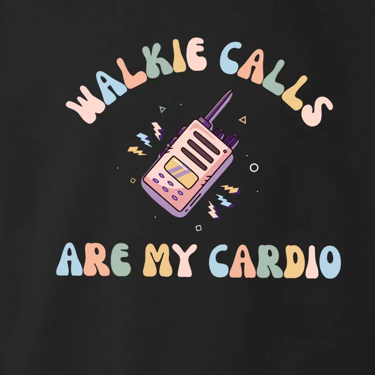 Walkie Calls Are My Cardio Special Education Teacher Toddler Hoodie