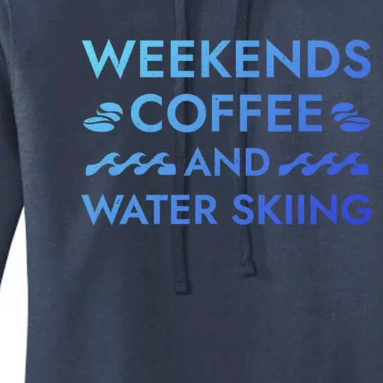 Weekends Coffee And Water Skiing Sayings Water Ski Quotes Gift Women's Pullover Hoodie