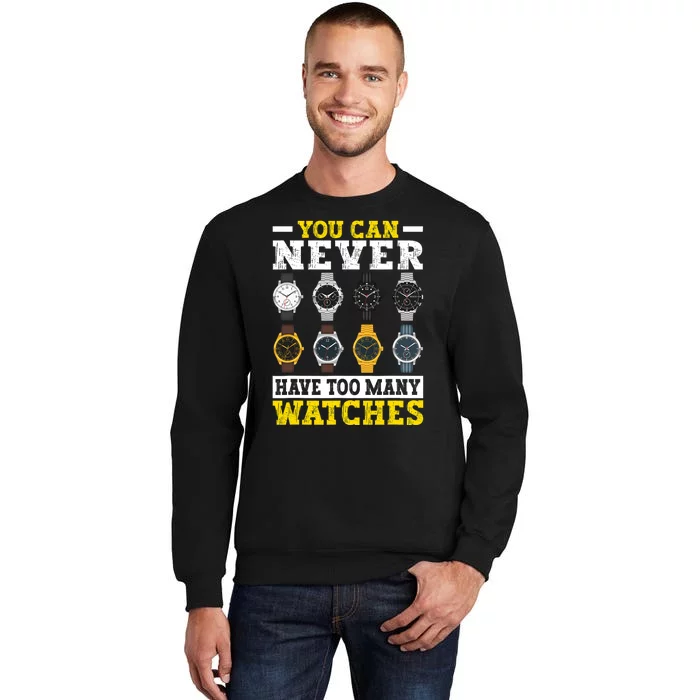 Watches Collector Addict Enthusiast Horologist Tall Sweatshirt