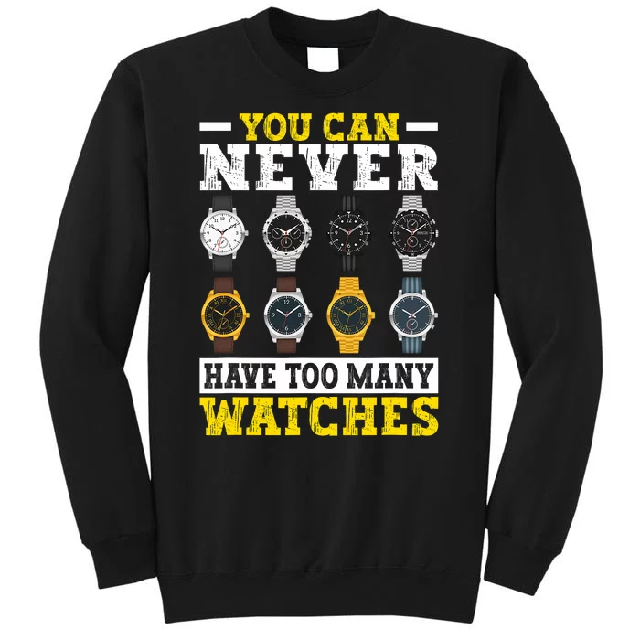 Watches Collector Addict Enthusiast Horologist Tall Sweatshirt