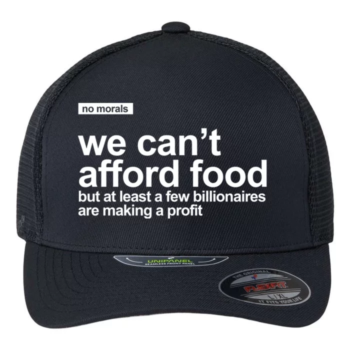 We Cant Afford Food Political Statement Flexfit Unipanel Trucker Cap