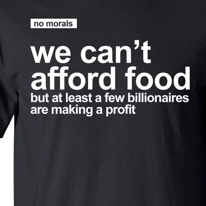 We Cant Afford Food Political Statement Tall T-Shirt