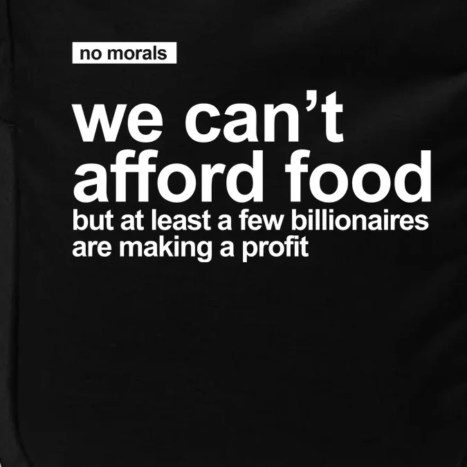 We Cant Afford Food Political Statement Impact Tech Backpack