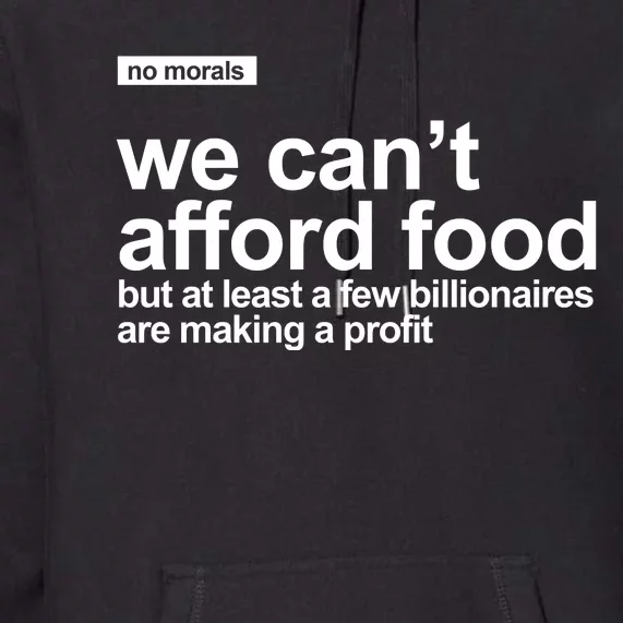 We Cant Afford Food Political Statement Premium Hoodie