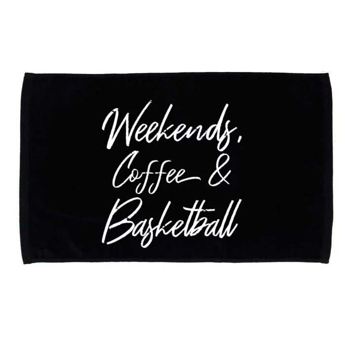 Weekends Coffee And Basketball Sports Fan Dad Basketball Mom Gift Microfiber Hand Towel