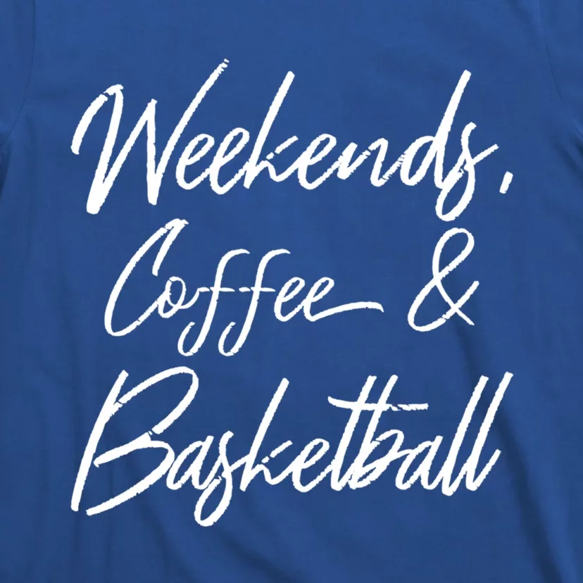 Weekends Coffee And Basketball Sports Fan Dad Basketball Mom Gift T-Shirt