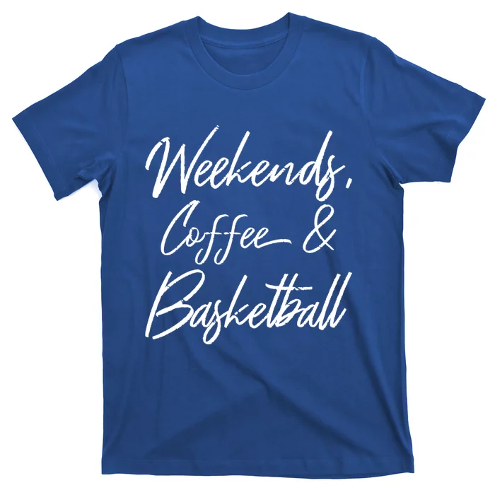 Weekends Coffee And Basketball Sports Fan Dad Basketball Mom Gift T-Shirt