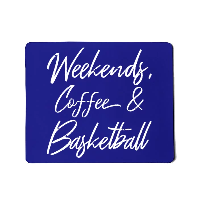 Weekends Coffee And Basketball Sports Fan Dad Basketball Mom Gift Mousepad