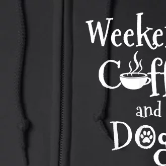 Weekends Coffee And Dogs Full Zip Hoodie