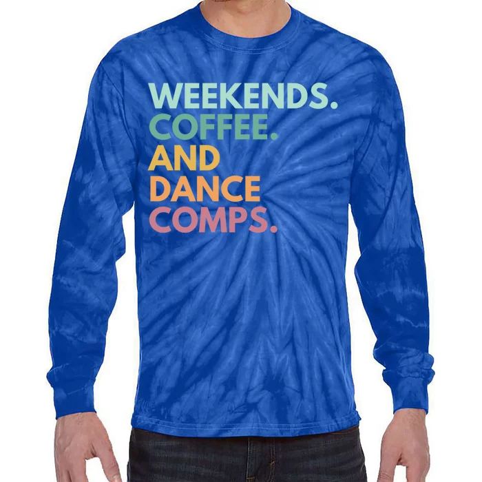 Weekends Coffee And Dance Comps Cute Gift Tie-Dye Long Sleeve Shirt