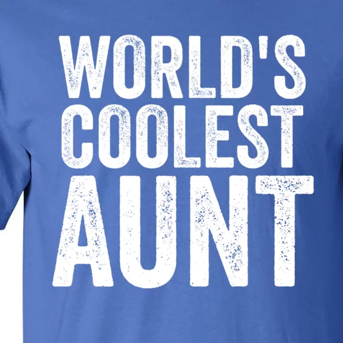 Worlds Coolest Aunt Mom Sister Mothers Day Gift Tall T-Shirt