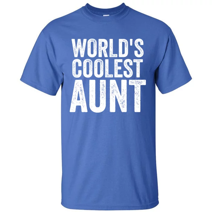 Worlds Coolest Aunt Mom Sister Mothers Day Gift Tall T-Shirt