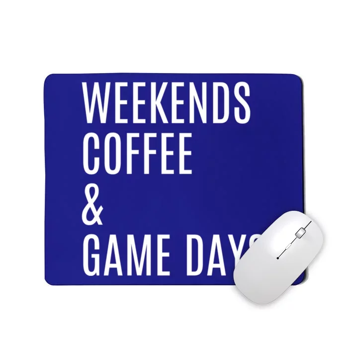 Weekends Coffee And Game Days Football Baseball Soccer Mom Great Gift Mousepad