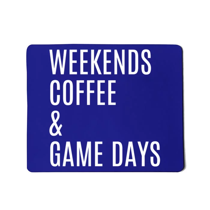 Weekends Coffee And Game Days Football Baseball Soccer Mom Great Gift Mousepad