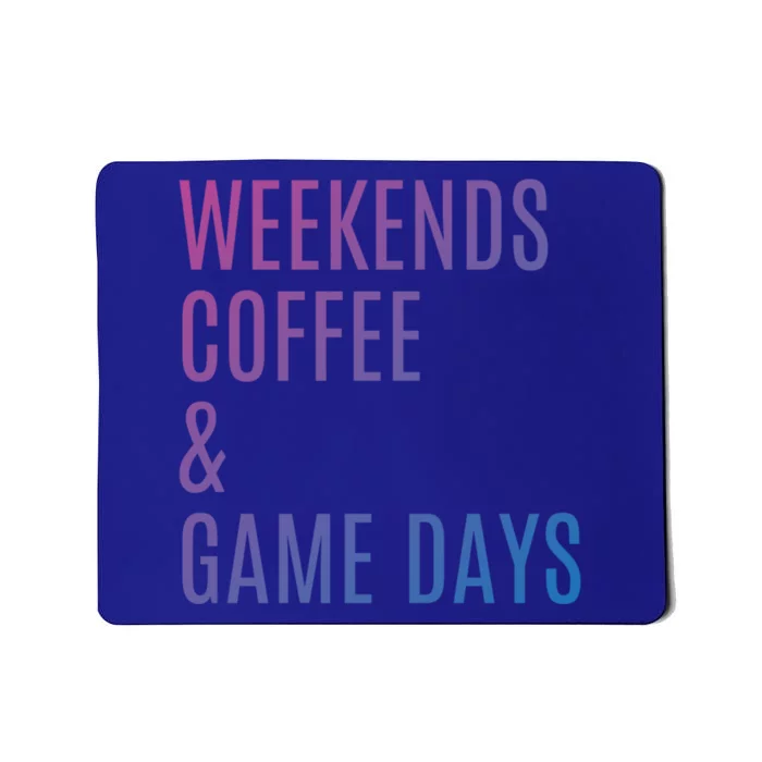 Weekends Coffee And Game Days Football Baseball Soccer Mom Great Gift Mousepad