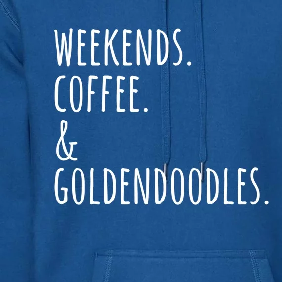 Weekends Coffee And Goldendoodles Funny Dog Gift Premium Hoodie