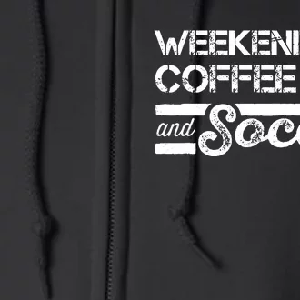 Weekends Coffee And Soccer Full Zip Hoodie