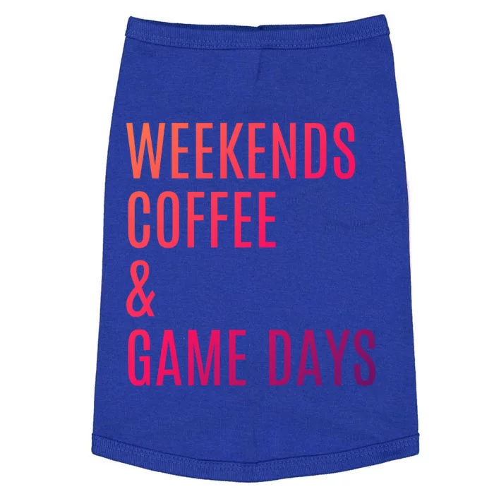 Weekends Coffee And Game Days Football Baseball Soccer Mom Great Gift Doggie Tank