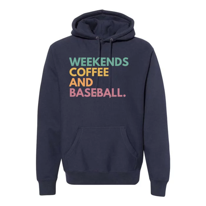 Weekends Coffee And Baseball Premium Hoodie