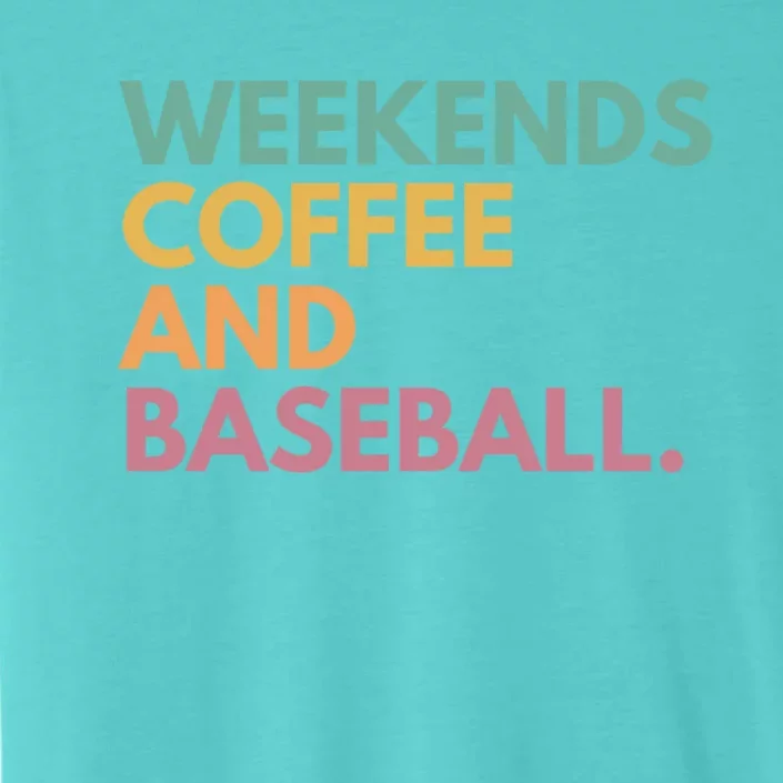 Weekends Coffee And Baseball ChromaSoft Performance T-Shirt