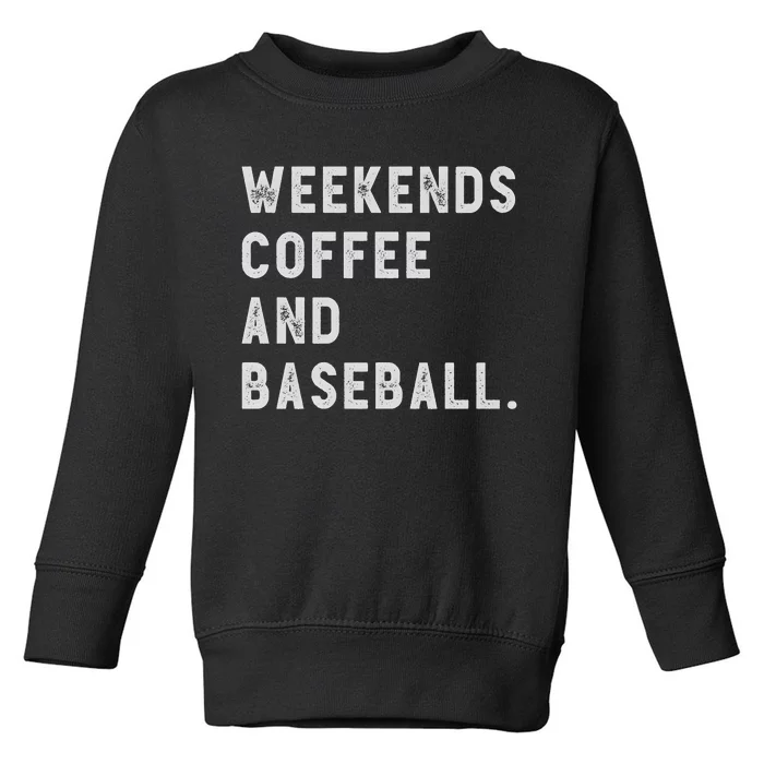 Weekends Coffee And Baseball Toddler Sweatshirt