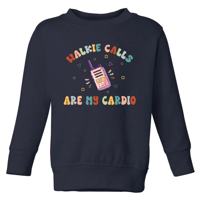 Walkie Calls Are My Cardio Special Education Teacher School Toddler Sweatshirt