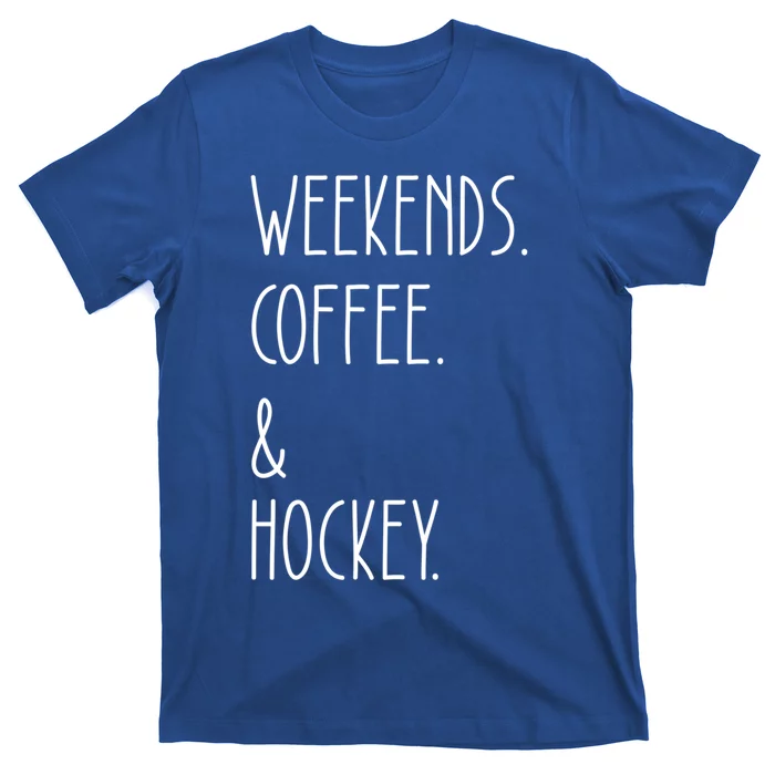 Weekends Coffee And Hockey Saying Hockey Lover Cool Gift T-Shirt