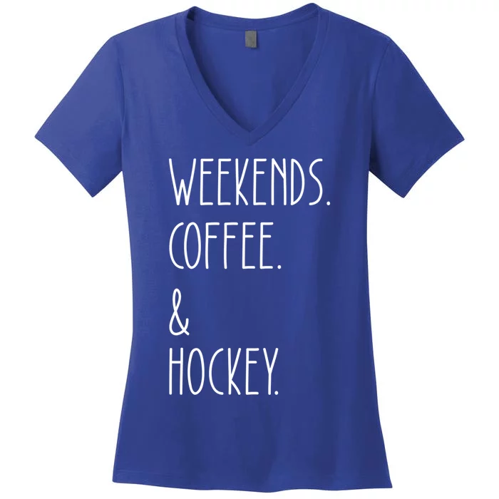 Weekends Coffee And Hockey Saying Hockey Lover Cool Gift Women's V-Neck T-Shirt