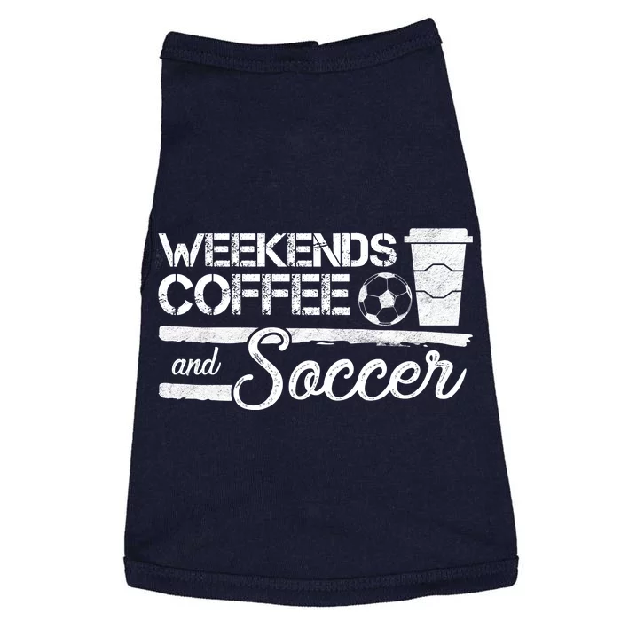 Weekends Coffee And Soccer Doggie Tank