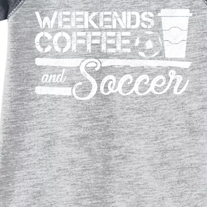 Weekends Coffee And Soccer Infant Baby Jersey Bodysuit