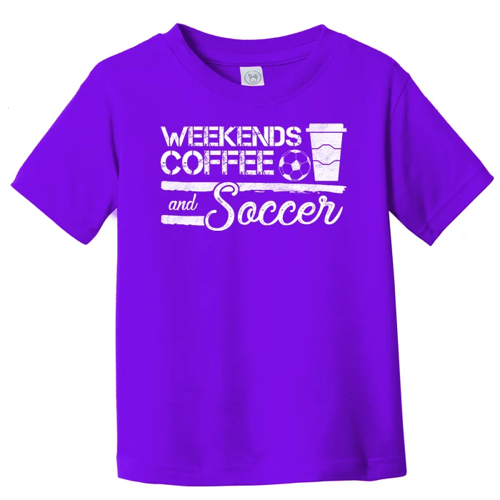 Weekends Coffee And Soccer Toddler T-Shirt