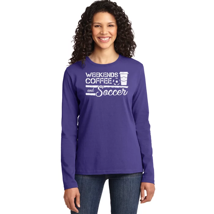 Weekends Coffee And Soccer Ladies Long Sleeve Shirt