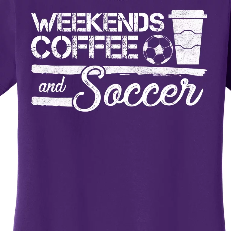 Weekends Coffee And Soccer Women's T-Shirt