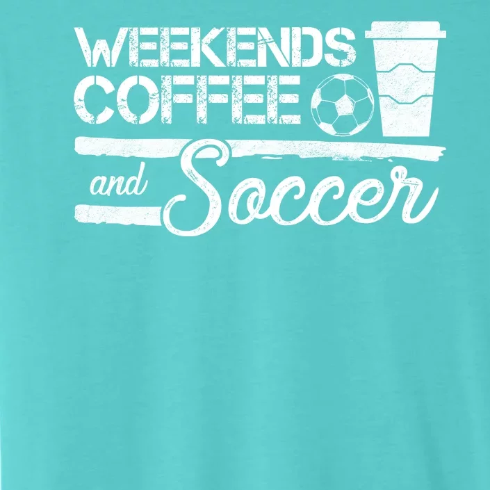 Weekends Coffee And Soccer ChromaSoft Performance T-Shirt