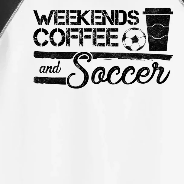 Weekends Coffee And Soccer Toddler Fine Jersey T-Shirt